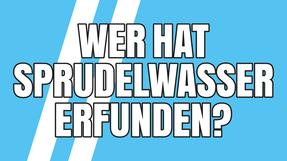 Wer hat Sprudelwasser erfunden? Wie wurde es entdeckt?
