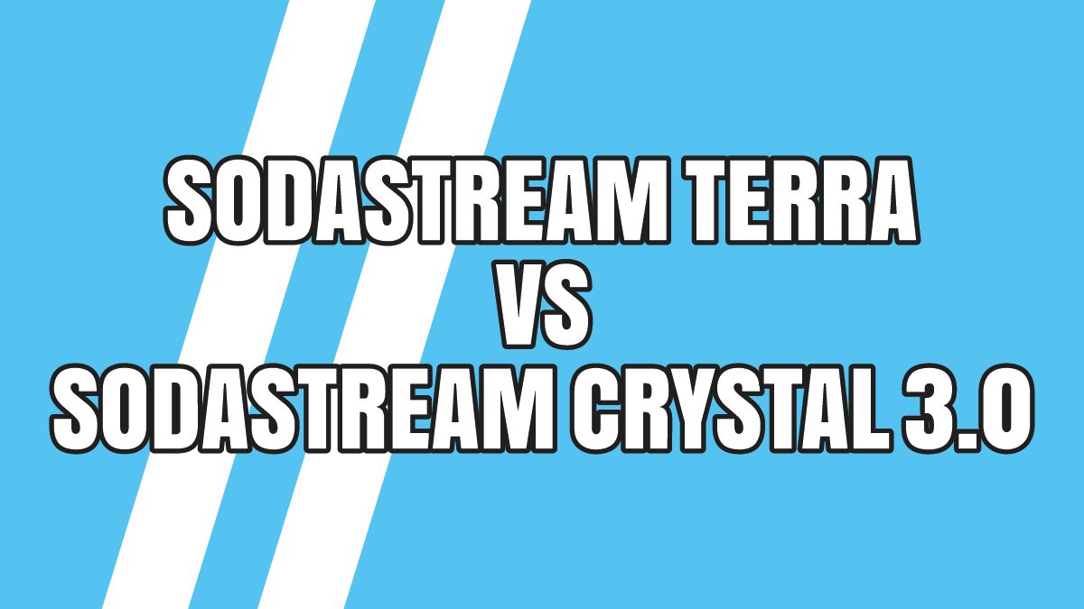 SodaStream Terra vs. Crystal 3.0: Der ultimative Vergleich